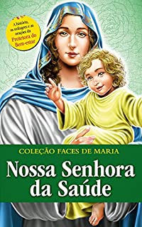 Livro NOSSA SENHORA DA SAÚDE (Coleção Faces de Maria Livro 8)