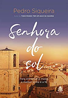 Livro Senhora do sol: Para enfrentar o medo, a melhor arma é a fé