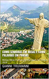 Livro Como Senhoras Em Rosas E Como Palavras Em Prosas: Minhas Obras Poéticas Em Português De 2015 A 2018