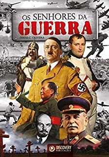 Os Senhores da Guerra - A História do Homem é a História das Guerras (Discovery Publicações)