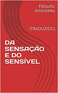 DA SENSAÇÃO E DO SENSÍVEL: (TRADUZIDO)