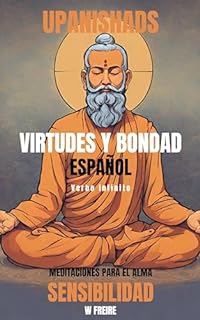 Sensibilidad - Según los Upanishads - Meditaciones para el alma - Virtudes y Bondad (Español - Upanishads Livro 9)
