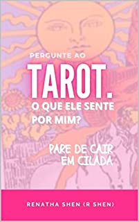 Livro O Que Ele Sente Por Mim?: Pergunte ao Tarot