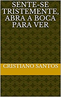 Livro Sente-se tristemente, abra a boca para ver