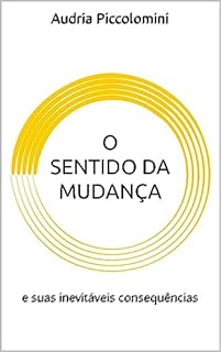 Livro O SENTIDO DA MUDANÇA : e suas inevitáveis consequências