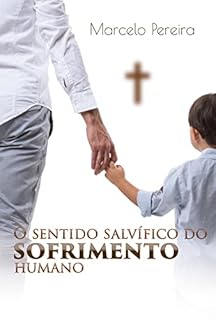 Livro O sentido salvífico do sofrimento humano: Para que Deus permite sofrimentos?