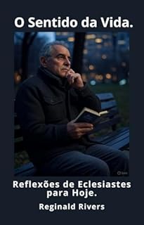 Livro O Sentido da Vida.: Reflexões de Eclesiastes para Hoje.