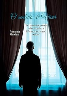 Livro O sentido de viver: “Um conto sobre como saber viver faz a diferença na vida de muitos”