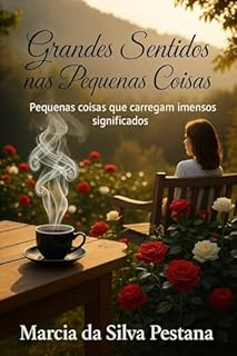 Livro Grandes Sentidos nas Pequenas Coisas: Pequenas Coisas Que Carregam Imensos Significado