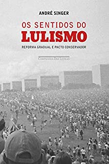 Livro Os sentidos do lulismo: Reforma gradual e pacto conservador