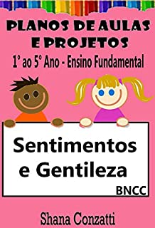 Livro Sentimentos e Gentileza - Plano de Aula BNCC (Projetos Pedagógicos - BNCC)