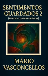 SENTIMENTOS GUARDADOS 2 (POESIAS CONTEMPORÂNEAS)