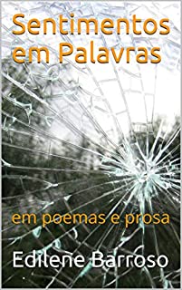 Sentimentos em Palavras: em poemas e prosa