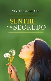 Livro Sentir É O Segredo (Livros de Neville Goddard)