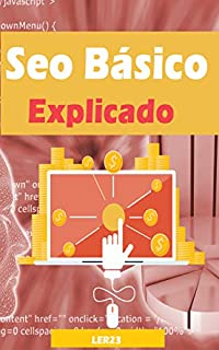 Livro Seo Básico Explicado: Aumente o Tráfego do Seu Site de Forma Gratis com Seo