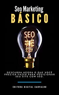 Seo Marketing Básico: Descubra agora o que você precisa fazer para posicionar seu site com seo.