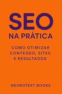Livro SEO na Prática: Como Otimizar Conteúdo, Sites e Resultados