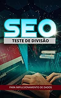 Seo Teste de Divisão: Para Impulsionamento de Dados