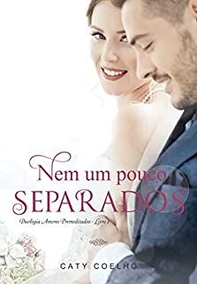 Livro Nem um pouco separados (Amores Premeditados Livro 2)