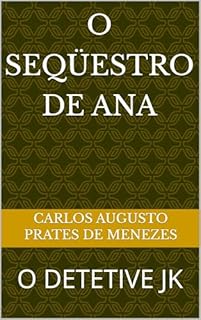 Livro O SEQÜESTRO DE ANA: O DETETIVE JK