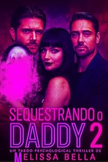 SEQUESTRANDO O DADDY 2 : TABOO PSYCHOLOGICAL THRILLER (SÉRIE MÁFIAS UNIDAS)