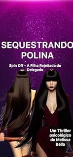 Livro Sequestrando Polina : Um Thriller psicológico (SÉRIE MÁFIAS UNIDAS)