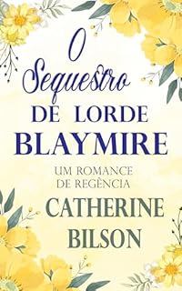 Livro O Sequestro de Lorde Blaymire: Um Romance de Regência (Românticas Festas Livro 2)