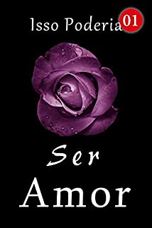 Livro Isso Poderia Ser Amor 1: Sim ou Não