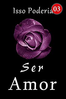 Livro Isso Poderia Ser Amor 3: Cem milhões