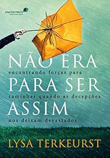 Livro Não era para ser assim: Encontrando forças para caminhar quando as decepções nos deixam devastados