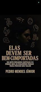 Livro Elas devem ser Bem-Comportadas: Os Sete Pecados Capitais e o Preço que as Mulheres Pagam para Provar seu Valor