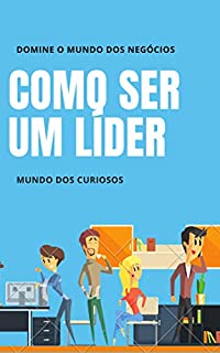 Como ser um Bom Líder