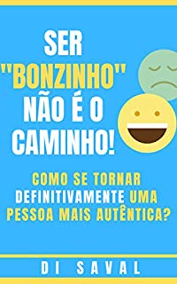 Livro Ser "bonzinho" não é o caminho: Como se tornar definitivamente uma pessoa mais autêntica