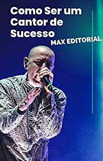 Livro Como Ser um Cantor de Sucesso (Como Ter Sucesso na Vida Pessoal & Profissional)