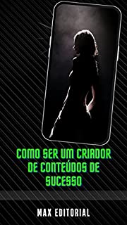 Livro Como Ser um Criador de Conteudos de Sucesso (Como Ter Sucesso na Vida Pessoal & Profissional)