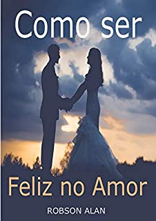 Livro Como ser Feliz no Amor