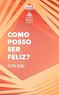Livro Como posso ser feliz? (Nossa Comissão: A Edificação do Corpo de Cristo)