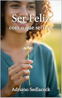 Livro Ser Feliz com o que se Tem