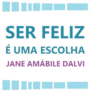 SER FELIZ É UMA ESCOLHA