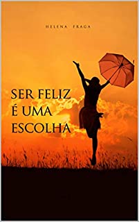 Ser Feliz é uma Escolha