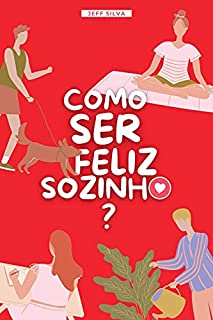 Livro COMO SER FELIZ SOZINHO?