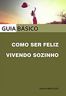 Livro Como ser feliz vivendo sozinho
