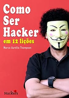 Livro Como Ser Hacker: em 12 lições (Biblioteca da Escola de Hackers)