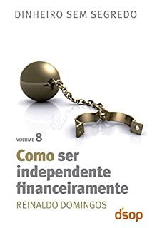 Livro Como ser independente financeiramente (Dinheiro sem segredo)