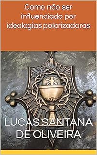 Livro Como não ser influenciado por ideologias polarizadoras