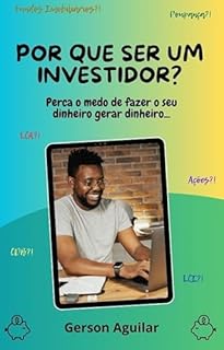 Livro Por que ser um Investidor?: Perca o medo de fazer o seu dinheiro gerar dinheiro...