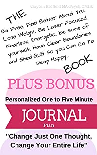 Livro O ser livre, sentir-se melhor sobre você, perder peso, laser focado, sem medo, energético, certifique-se de si mesmo, ter fronteiras claras e derramar culpa assim você pode ir para dormir feliz