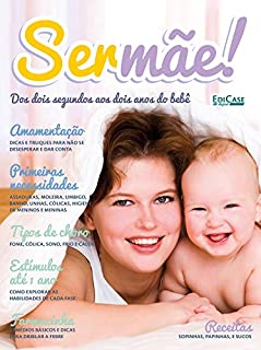 Ser Mãe Ed. 2 - Dos Dois Segundos aos Dois Anos do Bebê