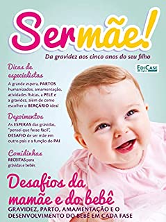 Ser Mãe Ed. 4 - Desafios da Mamãe e do Bebê