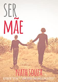 Livro Ser Mãe: Incríveis e especiais como só elas sabem ser.